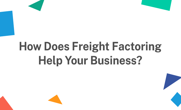 How Does Freight Factoring Help Your Business?